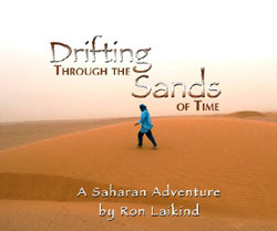 Drifting Through the Sands of Time: A Saharan Adventure, Ron Laikind, camel trek, Timbuktu, Mali, travel Sahara, travel Mali, camel caravan